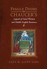 Female Desire in Chaucer's Legend of Good Women and Middle English Romance