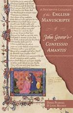 A Descriptive Catalogue of the English Manuscripts of John Gower's Confessio Amantis