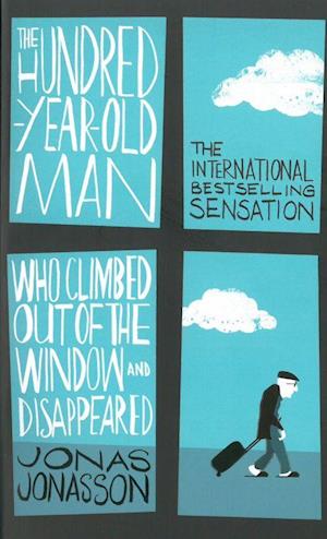 Hundred-Year-Old Man who Climbed Out of the Window and Disappeared (PB) - A-format