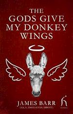 The Gods Give My Donkey Wings