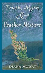 Truth, Myth and Heather Mixture