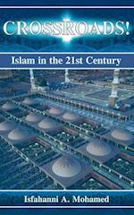 Crossroads! Islam in the 21st Century