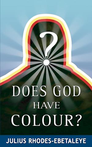 Does God Have Colour?