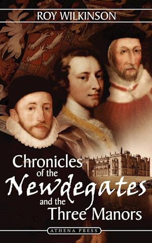 Chronicles of the Newdegates and the Three Manors