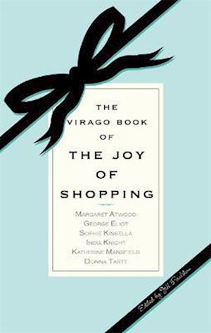 The Virago Book Of The Joy Of Shopping
