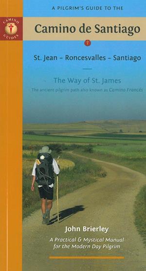 Pilgrim's Guide to the Camino De Santiago: St. Jean Pied, Roncesvalles, Santiago, A : The Way of St. James (Cam.Francés)