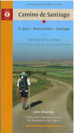 Pilgrim's Guide to the Camino De Santiago: St. Jean Pied, Roncesvalles, Santiago, A : The Way of St. James (Cam.Francés)
