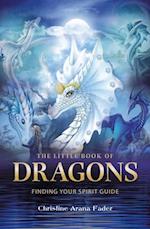 The Little Book of Dragons : Finding your spirit guide