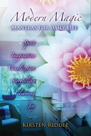 Modern Magic : Mantras for Daily Life