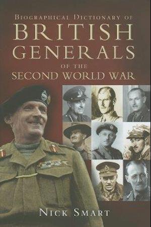 Biographical Dictionary of British Generals of the Second World War