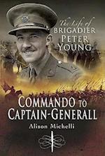 Commando to Captain-Generall the Life of Brigadier Peter Young
