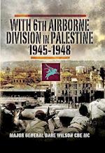 With 6th Airborne Division in Palestine 1945-1948