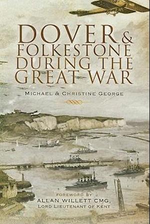 Dover and Folkestone During the Great War