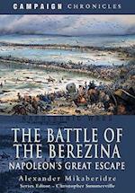 Battle of the Berezina: Napoleon's Greatest Escape