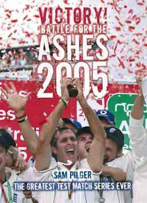 Victory! The Battle for the Ashes 2005