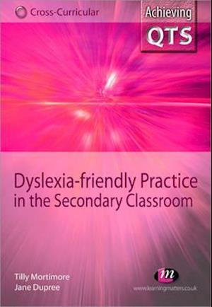 Dyslexia-friendly Practice in the Secondary Classroom