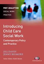 Introducing Child Care Social Work: Contemporary Policy and Practice