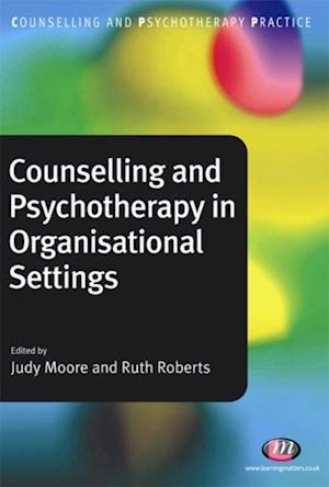 Counselling and Psychotherapy in Organisational Settings