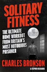 Solitary Fitness - The Ultimate Workout From Britain's Most Notorious Prisoner