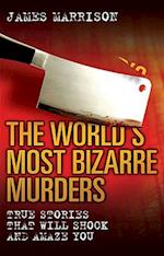 World's Most Bizarre Murders