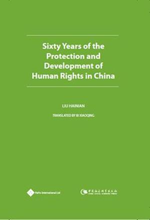 Sixty Years of the Protection and Development of Human Rights in China