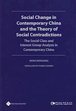 Social Change in Contemporary China and the Theory of Social Contradictions---The Social Class and Interest Group Analysis in Contemporary China 