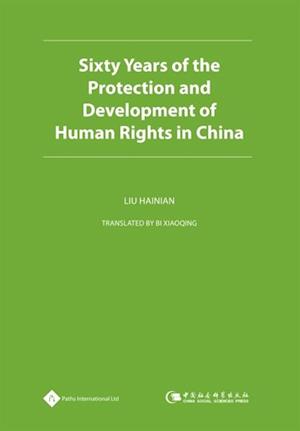 Sixty Years of the Protection and Development of Human Rights in China