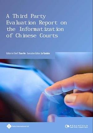 A Third Party Evaluation Report on the Informatization of Chinese Courts