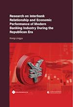 Research on Interbank Relationship and Economic Performance of Modern Banking Industry During the Republican Era