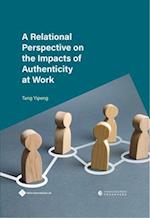 A Relational Perspective on the Impacts of Authenticity at Work