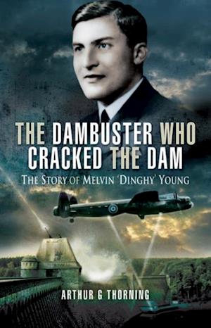 Dambuster Who Cracked the Dam