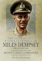 Military Life & Times of General Sir Miles Dempsey GBE KCB DSO MC