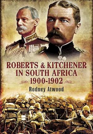 Roberts & Kitchener in South Africa, 1900-1902