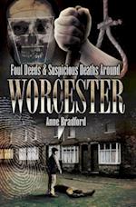 Foul Deeds & Suspicious Deaths Around Worcester