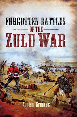 Forgotten Battles of the Zulu War