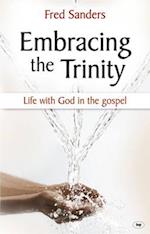 Embracing the Trinity: Life With God In The Gospel 