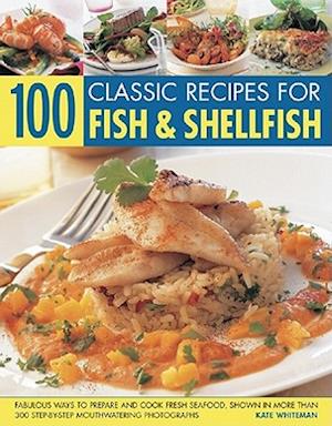100 Classic Recipes for Fish and Shellfish