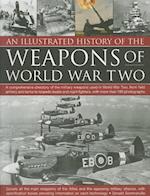 An Illustrated History of the Weapons of World War Two