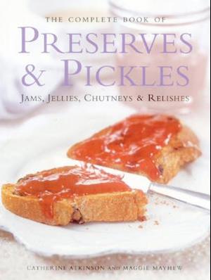 The Complete Book of Preserves & Pickles