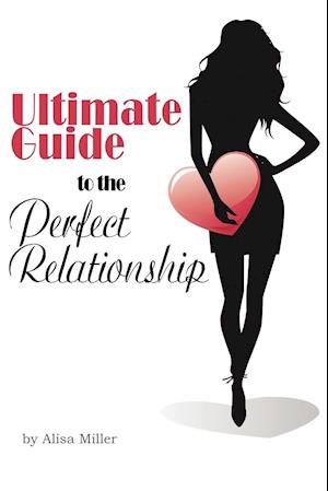 Ultimate Guide to the Perfect Relationship