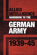 Allied Intelligence Handbook to the German Army 1939 45