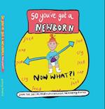 So you've got a NEWBORN NOW WHAT ?