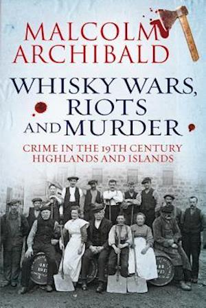 Whisky Wars, Riots and Murder