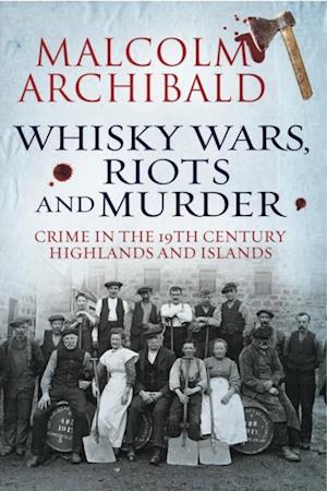 Whisky Wars, Riots and Murder