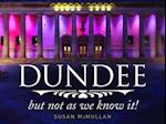 Dundee, but Not as You Know it