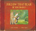 Follow That Bear If You Dare!