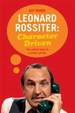 Leonard Rossiter: Character Driven : The untold story of a comic genius