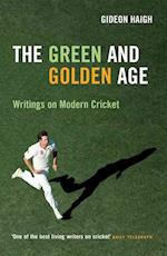 The Green & Golden Age : Writings on Cricket