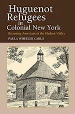Huguenot Refugees in Colonial New York