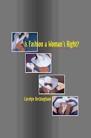 Beckingham, C: Is Fashion a Woman's Right?